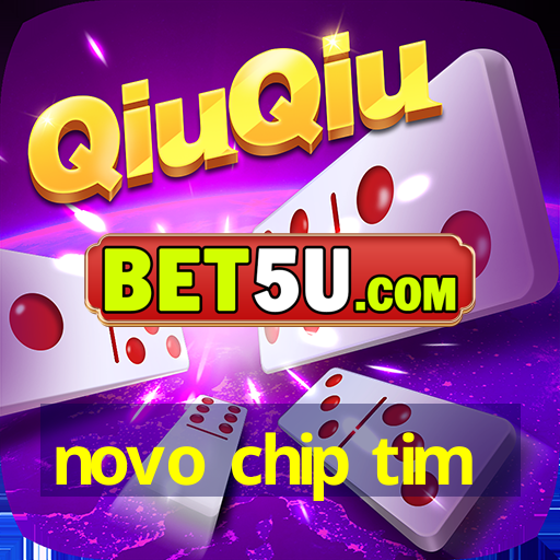 novo chip tim